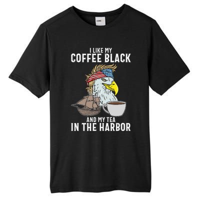 I Like My Coffee Black And My Tea In The Harbor Patriotic Tall Fusion ChromaSoft Performance T-Shirt