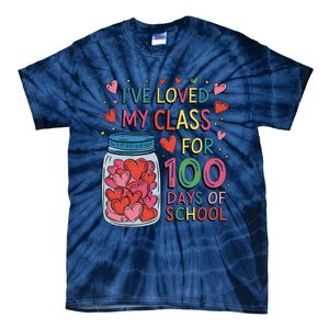 IVe Loved My Class For 100 Days Of School Valentines Day Tie-Dye T-Shirt