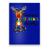 I Love My Students Deerly Funny Reindeer Christmas Teacher Gift Poster