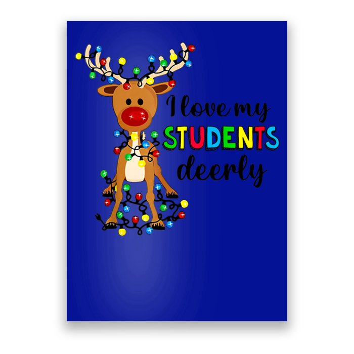 I Love My Students Deerly Funny Reindeer Christmas Teacher Gift Poster