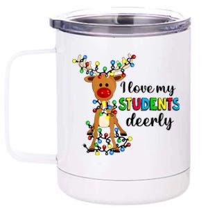 I Love My Students Deerly Funny Reindeer Christmas Teacher Gift 12 oz Stainless Steel Tumbler Cup