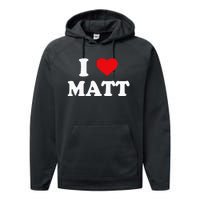 I Love Matt I Heart Matt Ik Hou Van Matt Performance Fleece Hoodie