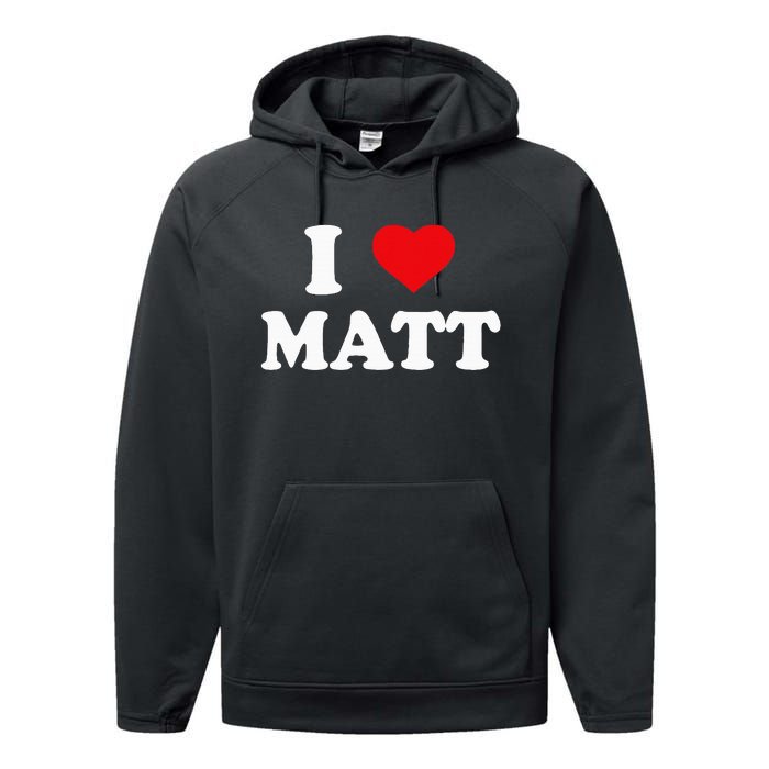 I Love Matt I Heart Matt Ik Hou Van Matt Performance Fleece Hoodie