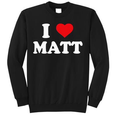 I Love Matt I Heart Matt Ik Hou Van Matt Sweatshirt