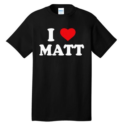 I Love Matt I Heart Matt Ik Hou Van Matt Tall T-Shirt