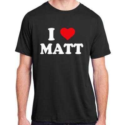 I Love Matt I Heart Matt Ik Hou Van Matt Adult ChromaSoft Performance T-Shirt