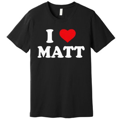 I Love Matt I Heart Matt Ik Hou Van Matt Premium T-Shirt