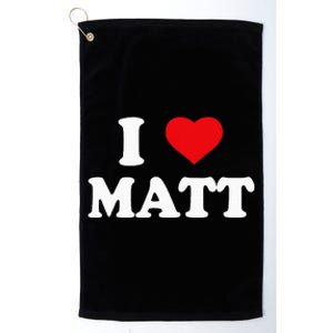 I Love Matt I Heart Matt Ik Hou Van Matt Platinum Collection Golf Towel