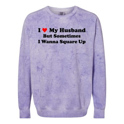 I Love My Husband But Sometimes I Wanna Square Up White Colorblast Crewneck Sweatshirt