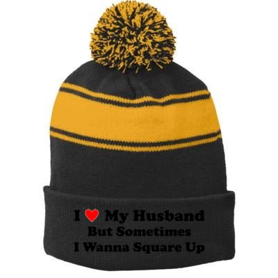 I Love My Husband But Sometimes I Wanna Square Up White Stripe Pom Pom Beanie