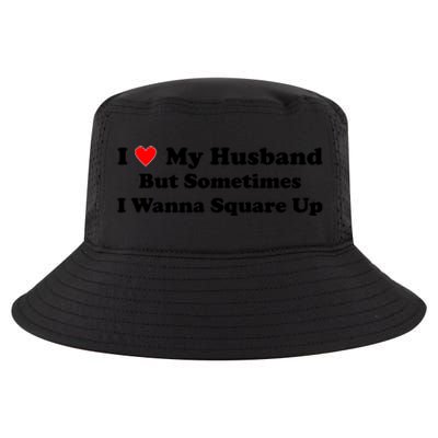 I Love My Husband But Sometimes I Wanna Square Up White Cool Comfort Performance Bucket Hat