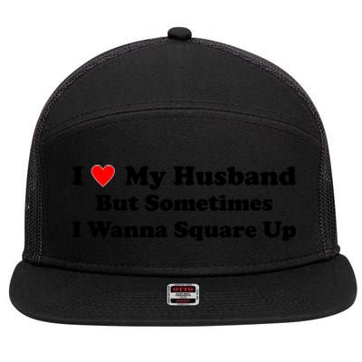 I Love My Husband But Sometimes I Wanna Square Up White 7 Panel Mesh Trucker Snapback Hat