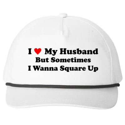 I Love My Husband But Sometimes I Wanna Square Up White Snapback Five-Panel Rope Hat