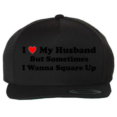 I Love My Husband But Sometimes I Wanna Square Up White Wool Snapback Cap