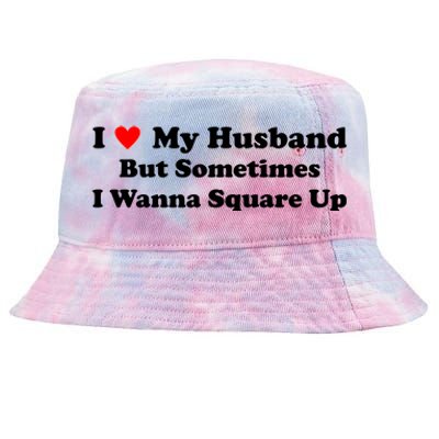 I Love My Husband But Sometimes I Wanna Square Up White Tie-Dyed Bucket Hat