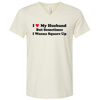 I Love My Husband But Sometimes I Wanna Square Up White V-Neck T-Shirt