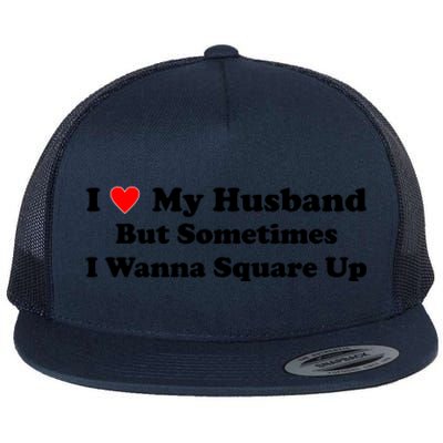 I Love My Husband But Sometimes I Wanna Square Up White Flat Bill Trucker Hat