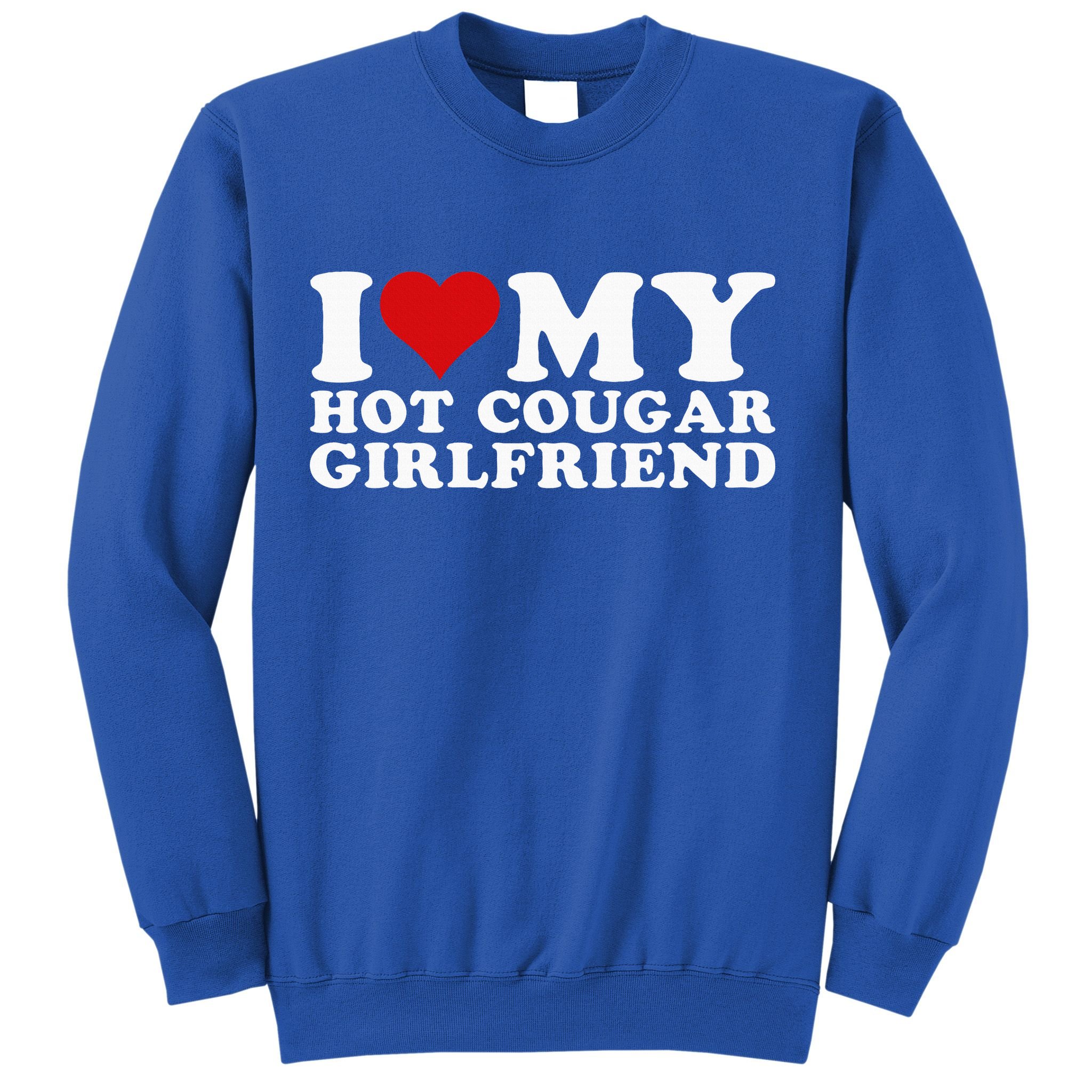 I Love My Hot Cougar Girlfriend I Heart My Hot Cougar Gf Sweatshirt
