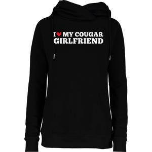 I Love My Cougar Girlfriend Funny Birthday Anniversary Womens Funnel Neck Pullover Hood