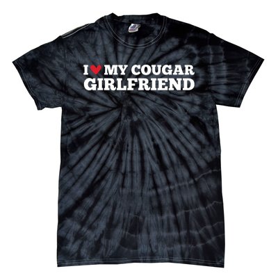 I Love My Cougar Girlfriend Funny Birthday Anniversary Tie-Dye T-Shirt