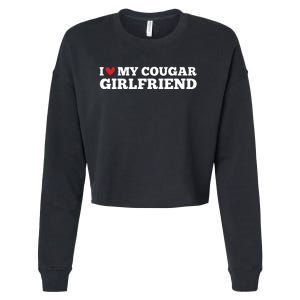 I Love My Cougar Girlfriend Funny Birthday Anniversary Cropped Pullover Crew