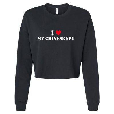 I Love My Chinese Spy China Flag My Chinese Spy Meme Funny Cropped Pullover Crew