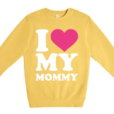 I Love My Mommy Meaningful Gift Premium Crewneck Sweatshirt