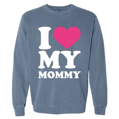 I Love My Mommy Meaningful Gift Garment-Dyed Sweatshirt