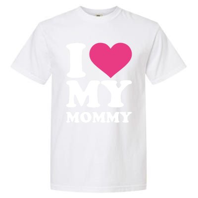 I Love My Mommy Meaningful Gift Garment-Dyed Heavyweight T-Shirt