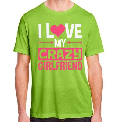 I Love My Crazy Girlfriend Couples Valentine's Day Adult ChromaSoft Performance T-Shirt