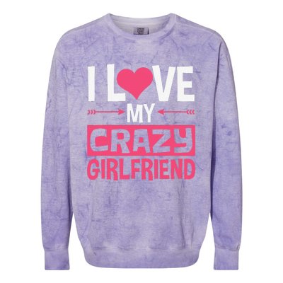 I Love My Crazy Girlfriend Couples Valentine's Day Colorblast Crewneck Sweatshirt