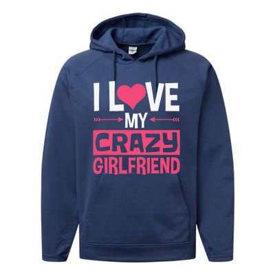 I Love My Crazy Girlfriend Couples Valentine's Day Performance Fleece Hoodie