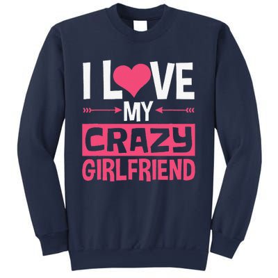 I Love My Crazy Girlfriend Couples Valentine's Day Sweatshirt