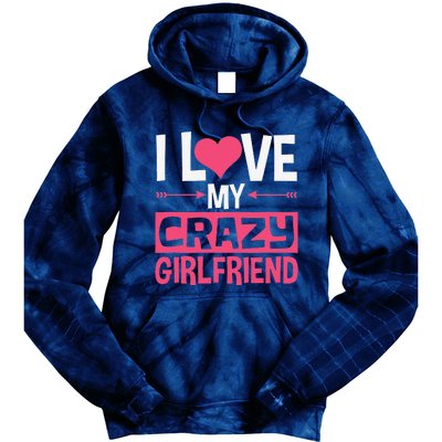 I Love My Crazy Girlfriend Couples Valentine's Day Tie Dye Hoodie