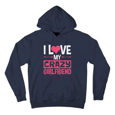 I Love My Crazy Girlfriend Couples Valentine's Day Tall Hoodie