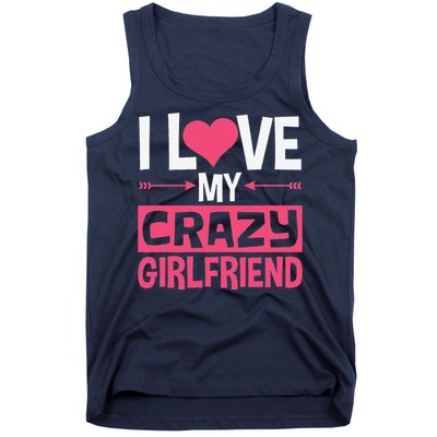 I Love My Crazy Girlfriend Couples Valentine's Day Tank Top