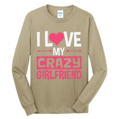 I Love My Crazy Girlfriend Couples Valentine's Day Tall Long Sleeve T-Shirt