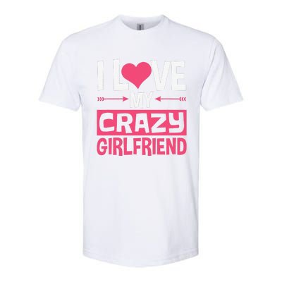 I Love My Crazy Girlfriend Couples Valentine's Day Softstyle CVC T-Shirt