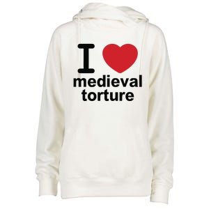 I Love Medieval Torture Womens Funnel Neck Pullover Hood