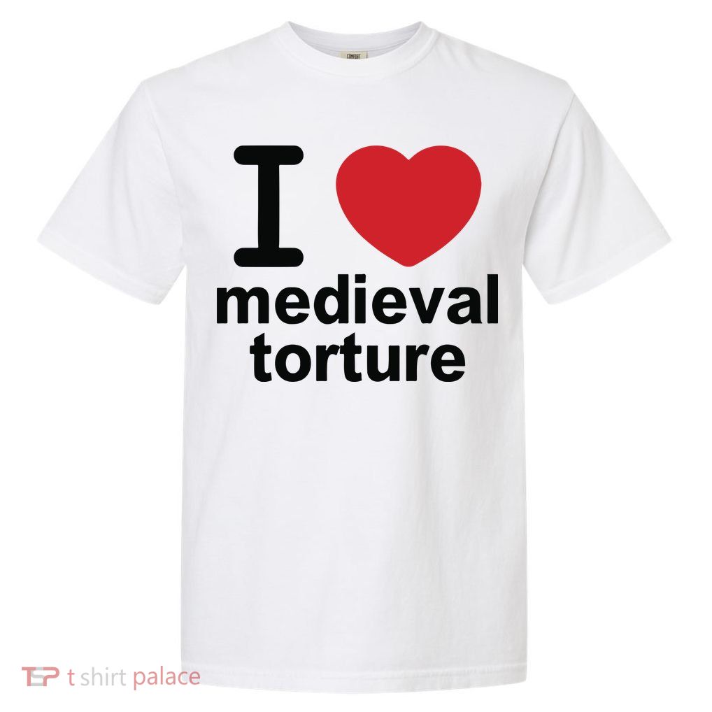 I Love Medieval Torture Garment-Dyed Heavyweight T-Shirt
