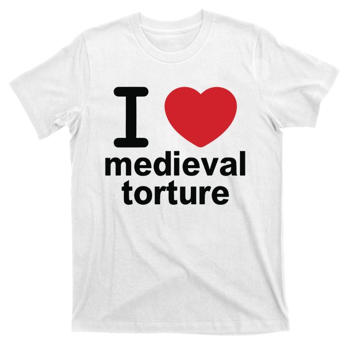 I Love Medieval Torture T-Shirt