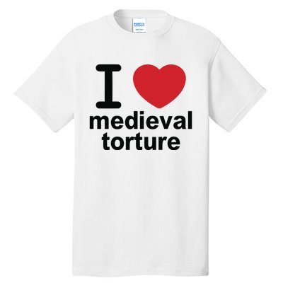 I Love Medieval Torture Tall T-Shirt