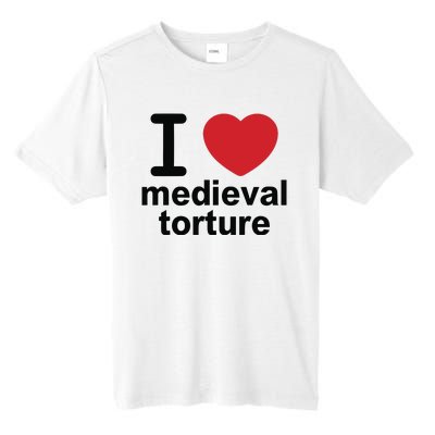 I Love Medieval Torture Tall Fusion ChromaSoft Performance T-Shirt