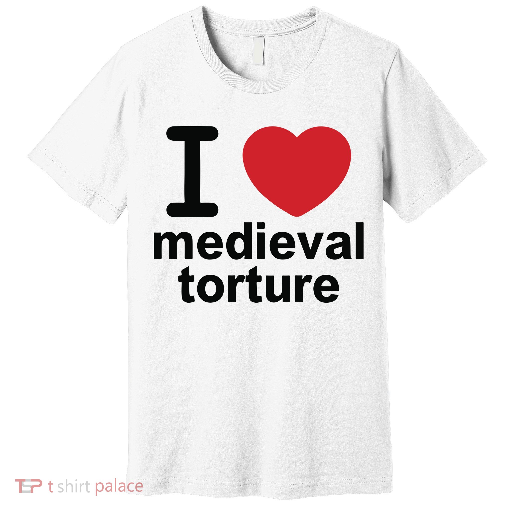 I Love Medieval Torture Premium T-Shirt