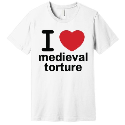 I Love Medieval Torture Premium T-Shirt