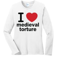 I Love Medieval Torture Ladies Long Sleeve Shirt