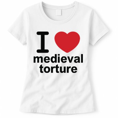 I Love Medieval Torture Womens T-Shirt