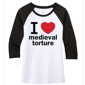 I Love Medieval Torture Women's Tri-Blend 3/4-Sleeve Raglan Shirt