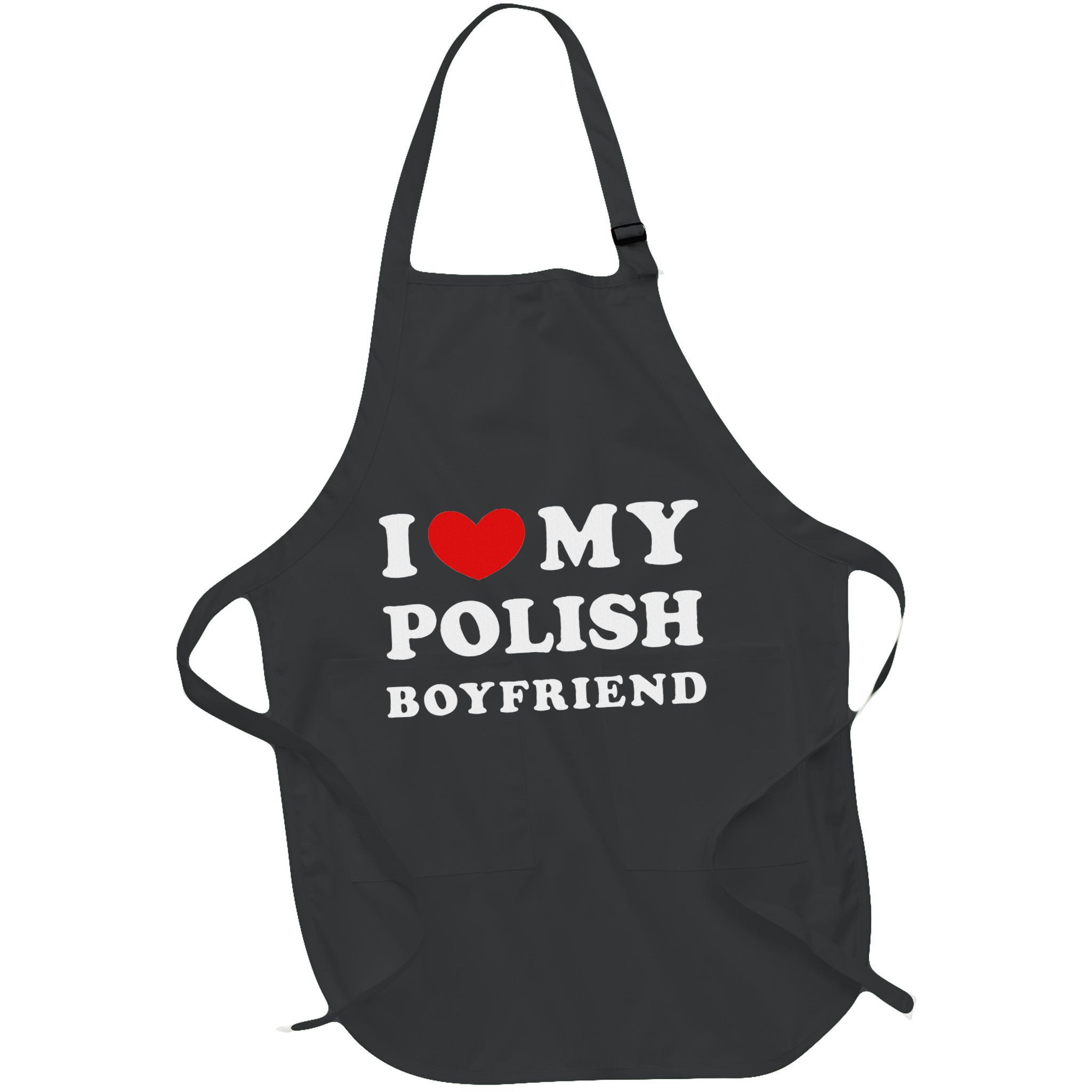I Love My Polish Boyfriend I Heart My Polish Boyfriend Apron