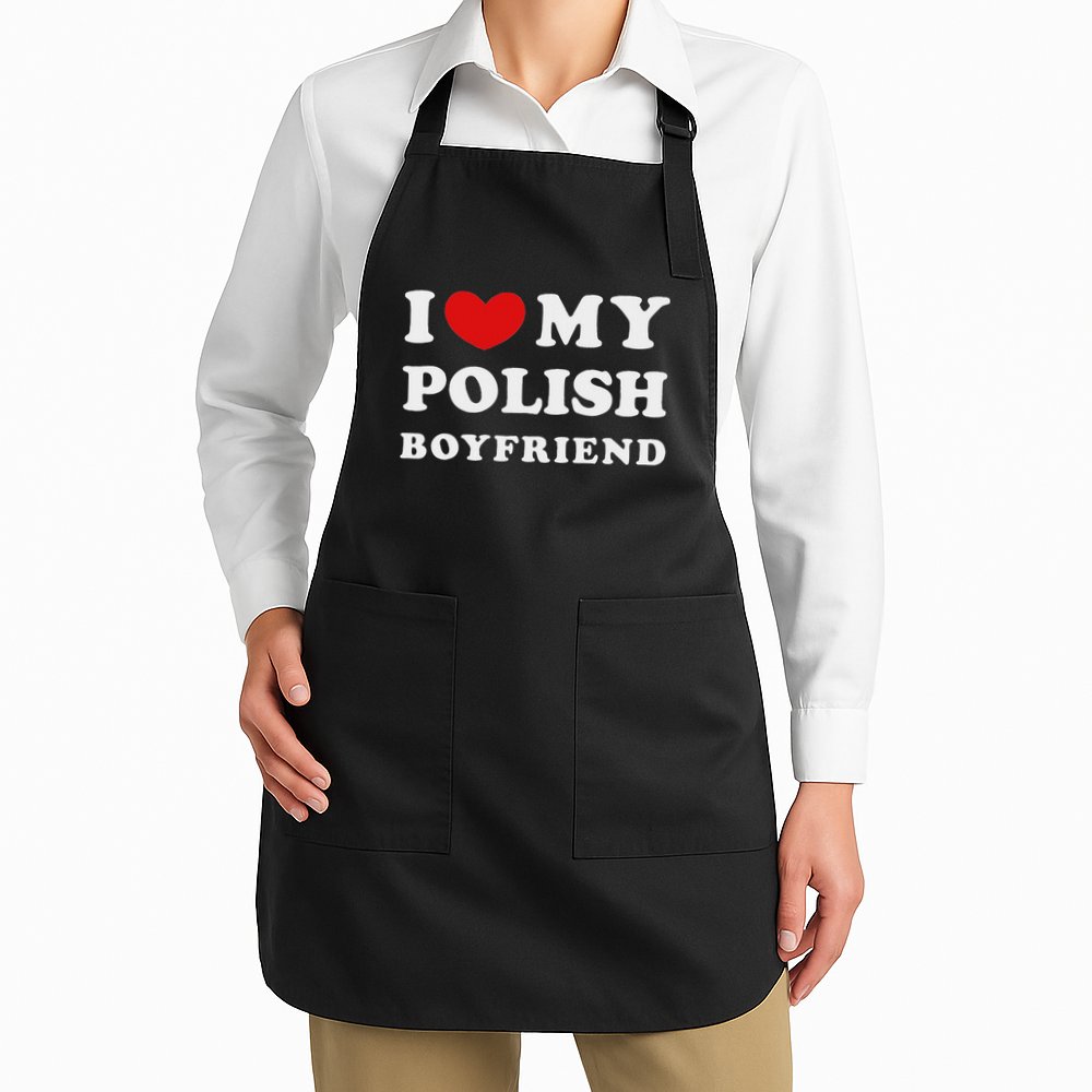 I Love My Polish Boyfriend I Heart My Polish Boyfriend Apron